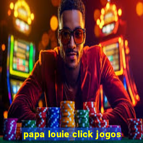 papa louie click jogos